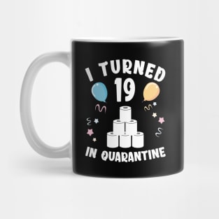 I Turned 19 In Quarantine Mug